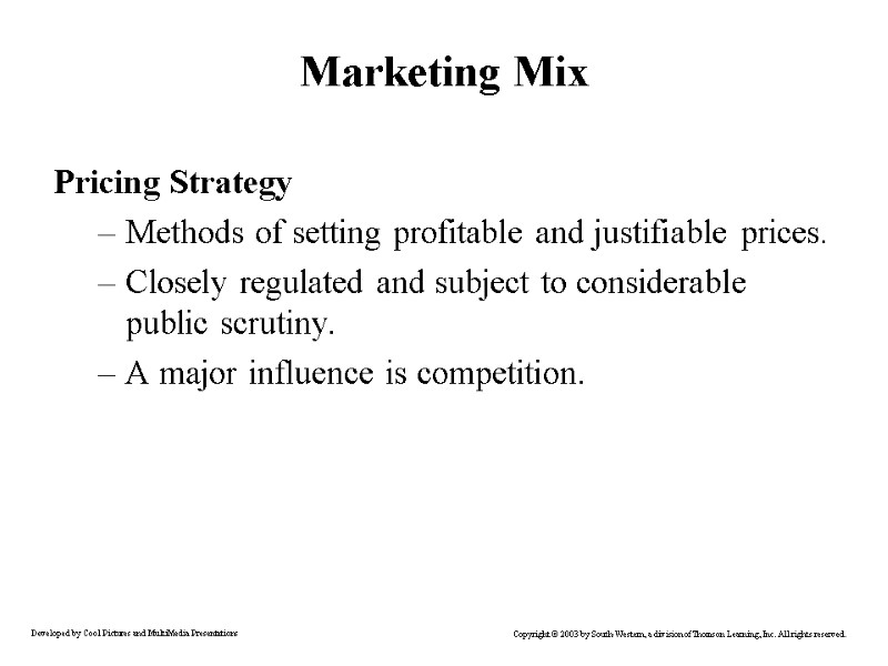 Marketing Mix Pricing Strategy Methods of setting profitable and justifiable prices. Closely regulated and